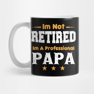 I'm Not Retired I'm A Professional Papa,fathers day Mug